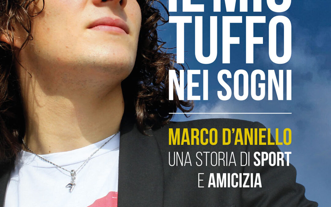“Il mio tuffo nei sogni. Marco D’Aniello, una storia di sport e amicizia”: oggi,  11 dicembre, presentazione in diretta streaming