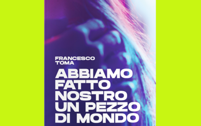 “Abbiamo fatto nostro un pezzo di mondo” di Francesco Toma inaugura Gen/Z, la nuova collana di Altrimedia Edizioni interamente dedicata ai Post Millennials