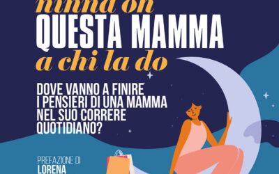 “Ninna nanna ninna oh questa mamma a chi la do” della psicoterapeuta Chiara Gambino è il primo titolo della nuova collana di Altrimedia Edizioni “Così è la vita”. Presentazione domani, 7 aprile, a Roma