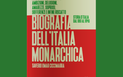 “Biografia dell’Italia monarchica. Storia d’Italia dal 1861 al 1946” di Saverio Omar Ciccimarra: presentazione il 2 Dicembre a Ferrandina e il 3 a Pomarico