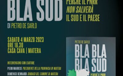 “Bla bla bla Sud. Perché il PNRR non salverà il Sud e il Paese”. Domani a Matera, Casa Cava, presentazione del saggio di Pietro De Sarlo