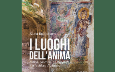 “I luoghi dell’anima. Storie, racconti, passeggiate tra le chiese di Matera” di Elena Baldassarre. Nuova pubblicazione Altrimedia Edizioni in collaborazione con Logos