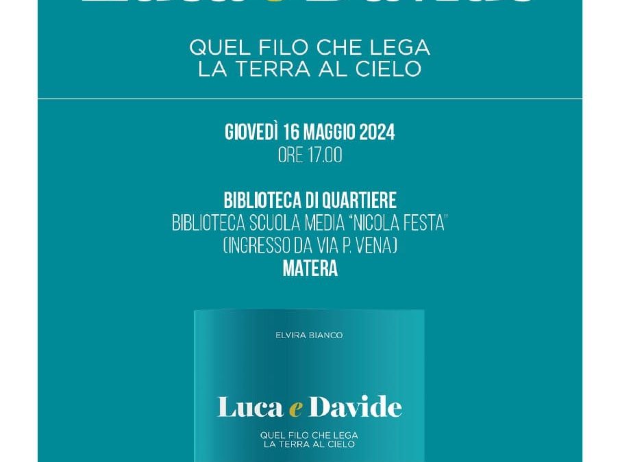 “Luca e Davide. Quel Filo che lega la terra al Cielo”, il 16 l’Associazione Quartiere Lanera ospita nella Biblioteca “Nicola Festa” la presentazione del libro di Elvira Bianco