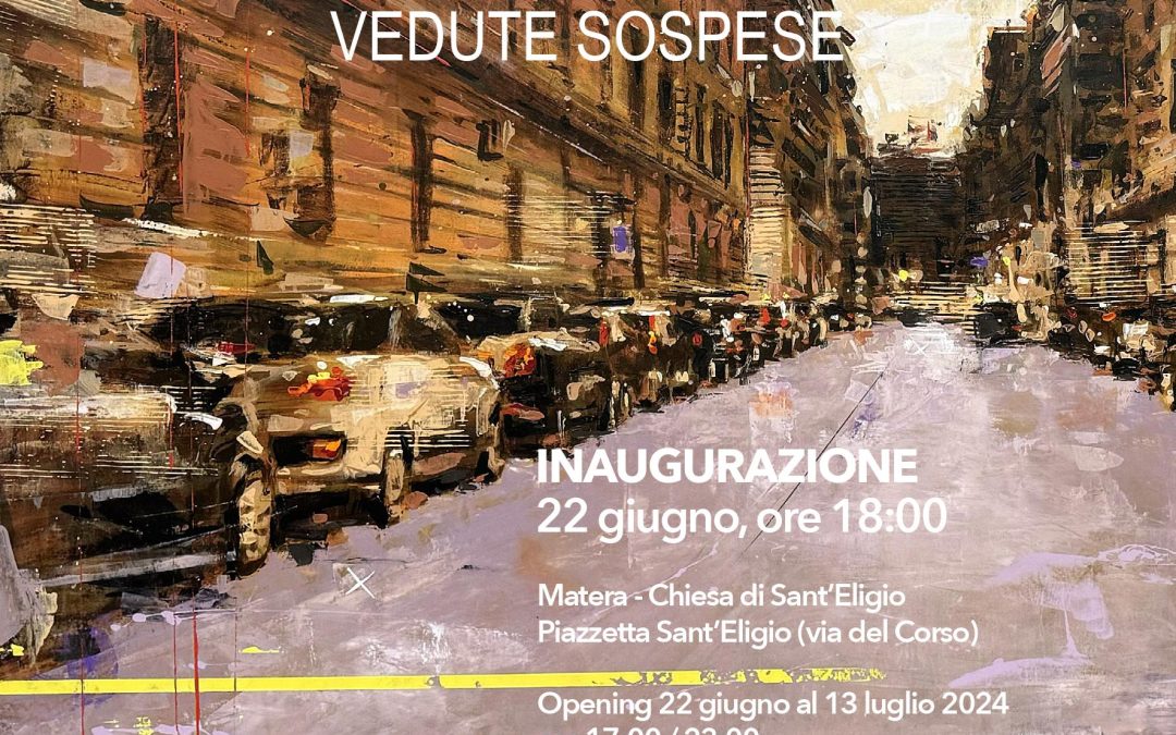 Matera, fino al 13 luglio la mostra di Giovanni Spinazzola “Vedute sospese” a cura di Rino Cardone, organizzata dalla Galleria Opera Arte e Arti in collaborazione con Ego Italiano S.r.l.