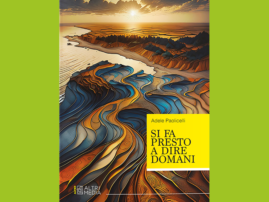 “Si fa presto a dire domani” di Adele Paolicelli presente nel palinsesto della quarta edizione di Libri in terrazza dal 7 al 13 Settembre a Matera