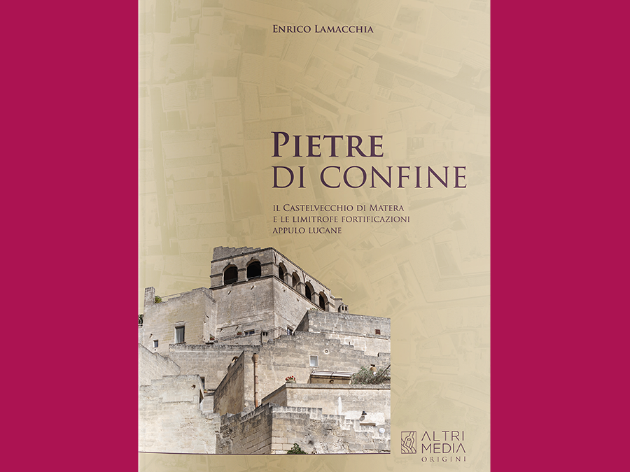 “Pietre di confine” di Enrico Lamacchia: un’indagine dal punto di vista architettonico dell’area della Civita di Matera nota come Castelvecchio. Presentazione nella Rassegna Libri in terrazza dal 7 al 13 Settembre a Matera