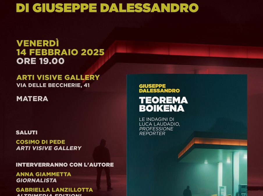 Oggi presso Arti Visive Gallery a Matera presentazione  del romanzo d’esordio di Giuseppe Dalessandro “Teorema Boikena. Le indagini di Luca Laudadio, professione reporter”